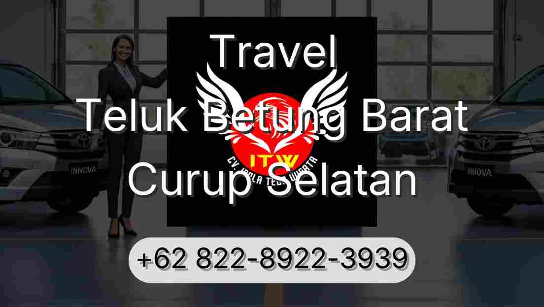 Travel Teluk Betung Barat Curup Selatan