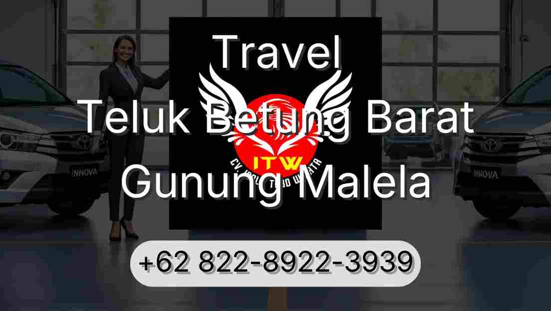 Travel Teluk Betung Barat Gunung Malela