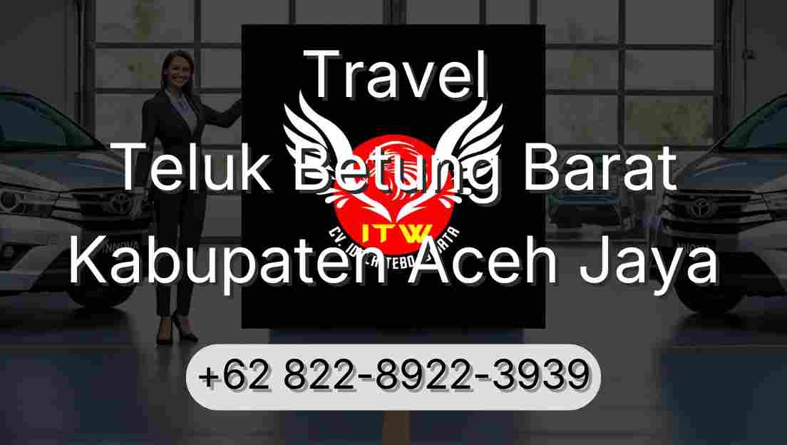 Travel Teluk Betung Barat Kabupaten Aceh Jaya