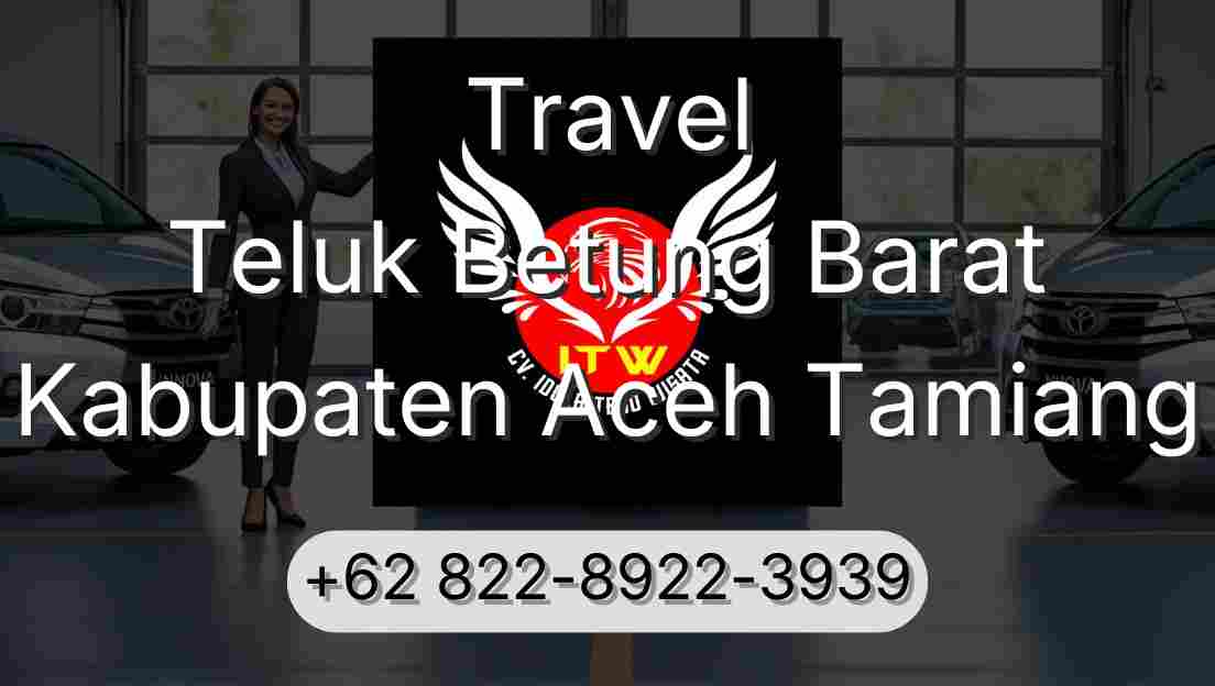 Travel Teluk Betung Barat Kabupaten Aceh Tamiang