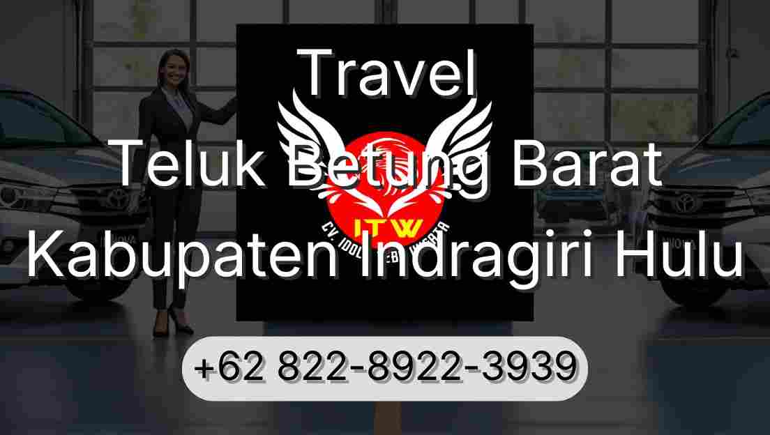 Travel Teluk Betung Barat Kabupaten Indragiri Hulu