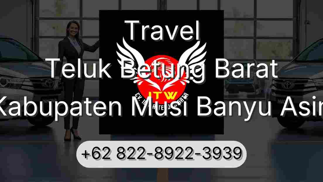 Travel Teluk Betung Barat Kabupaten Musi Banyu Asin