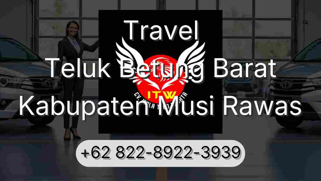 Travel Teluk Betung Barat Kabupaten Musi Rawas