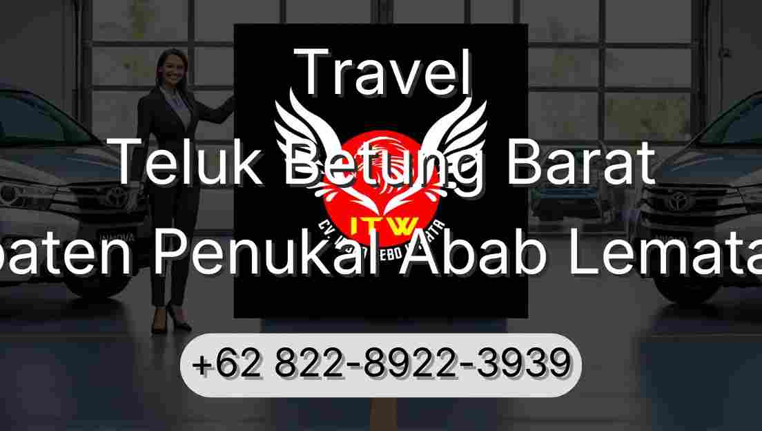 Travel Teluk Betung Barat Kabupaten Penukal Abab Lematang Ilir