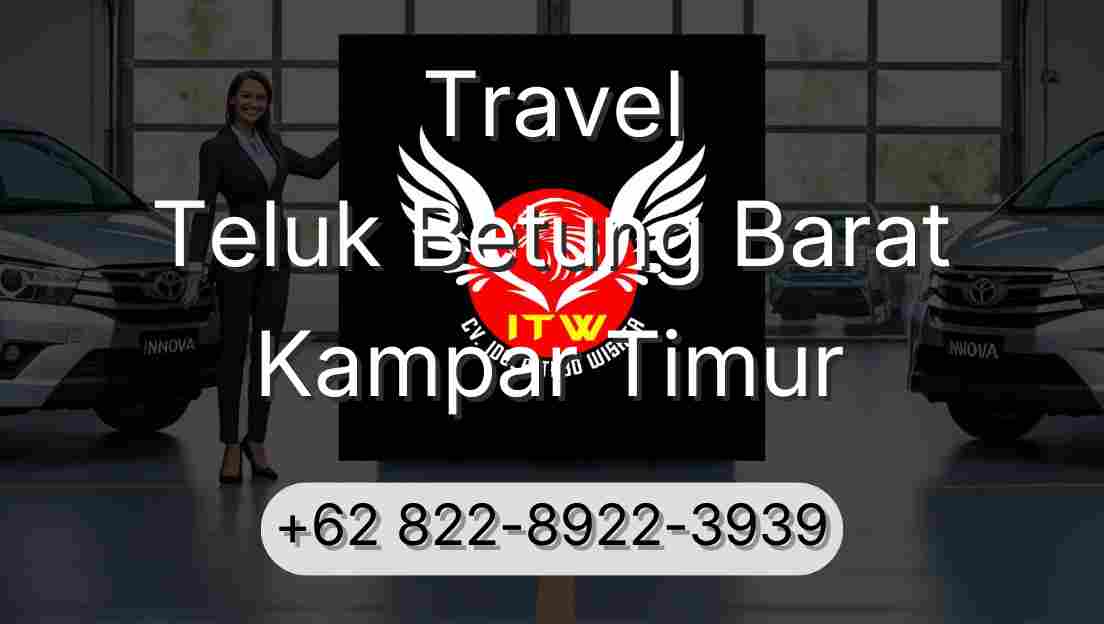 Travel Teluk Betung Barat Kampar Timur