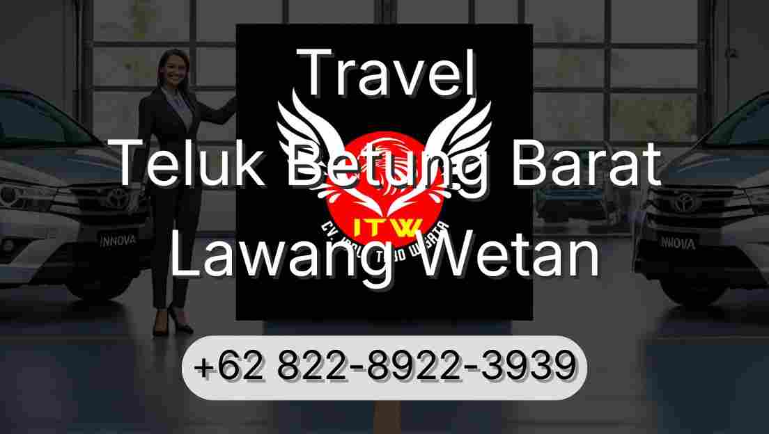 Travel Teluk Betung Barat Lawang Wetan