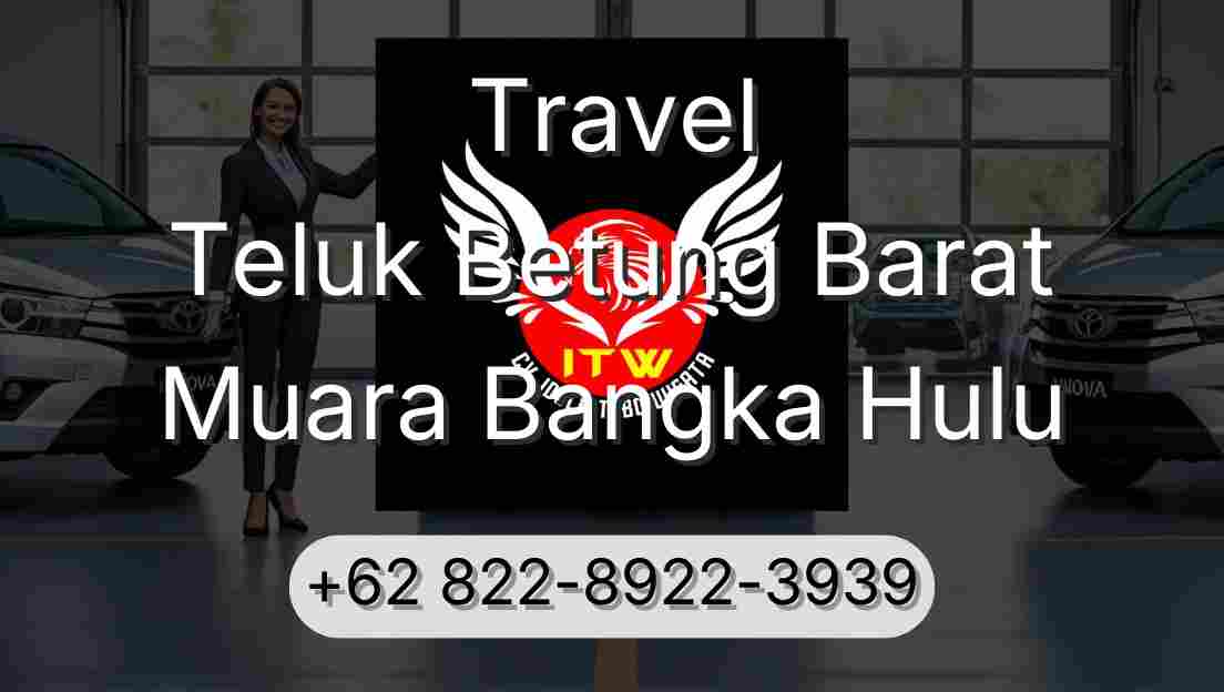 Travel Teluk Betung Barat Muara Bangka Hulu