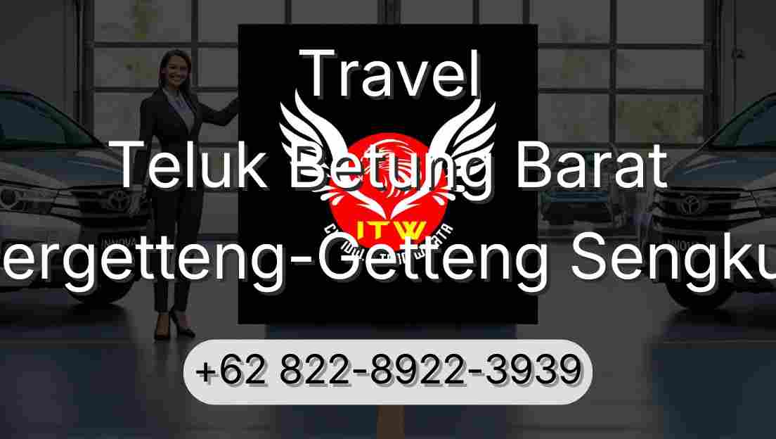 Travel Teluk Betung Barat Pergetteng-Getteng Sengkut