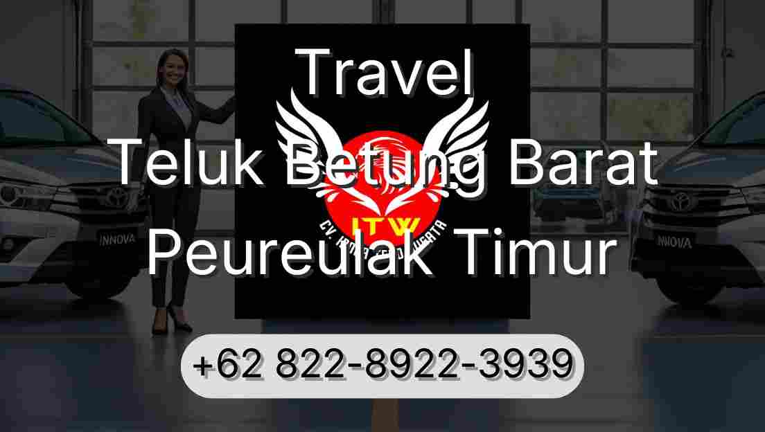 Travel Teluk Betung Barat Peureulak Timur