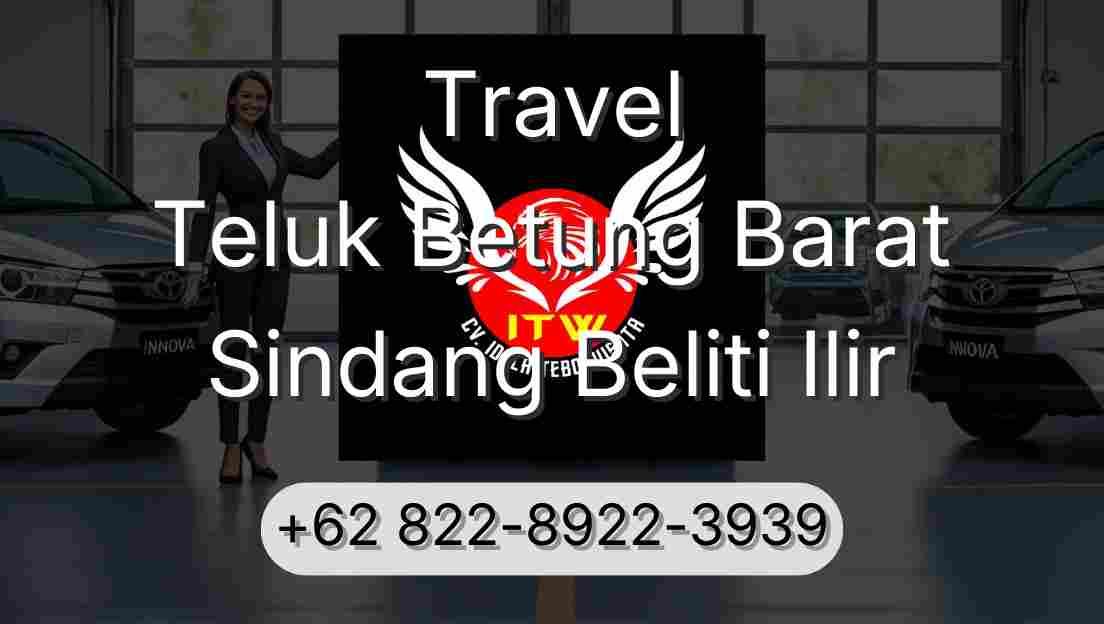 Travel Teluk Betung Barat Sindang Beliti Ilir