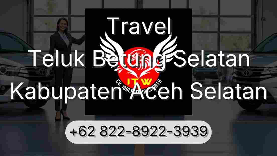 Travel Teluk Betung Selatan Kabupaten Aceh Selatan
