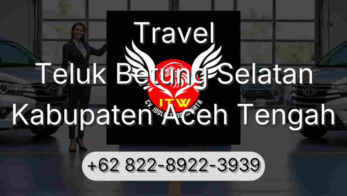 Travel Teluk Betung Selatan Kabupaten Aceh Tengah