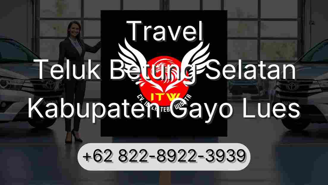 Travel Teluk Betung Selatan Kabupaten Gayo Lues