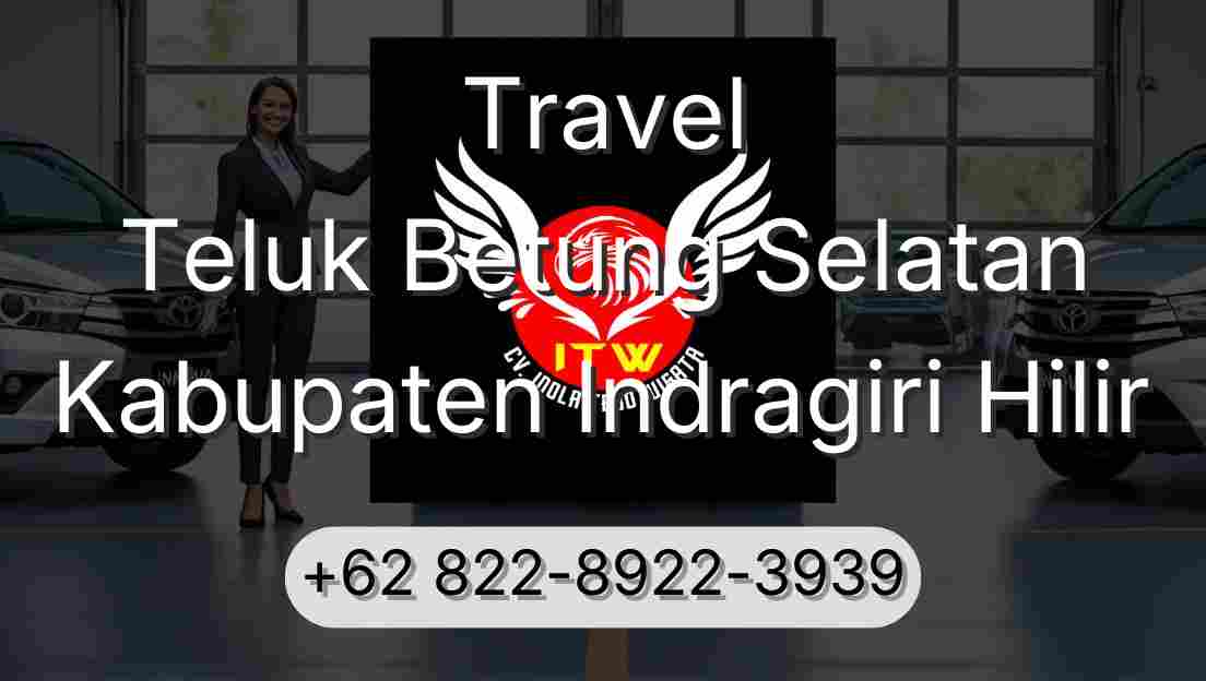 Travel Teluk Betung Selatan Kabupaten Indragiri Hilir