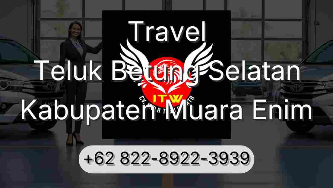 Travel Teluk Betung Selatan Kabupaten Muara Enim