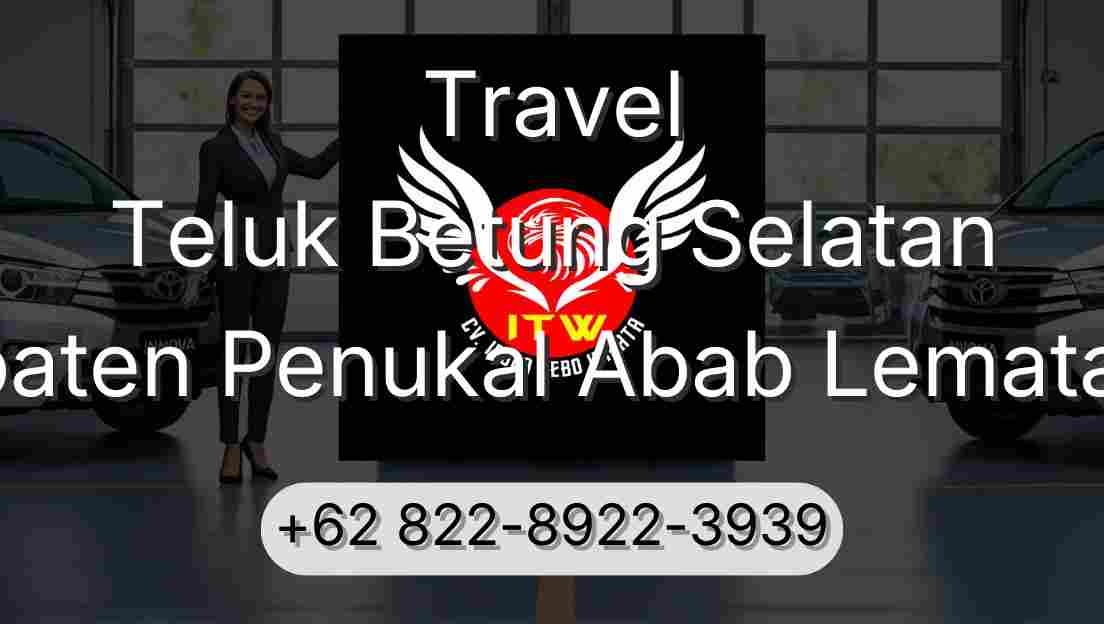 Travel Teluk Betung Selatan Kabupaten Penukal Abab Lematang Ilir