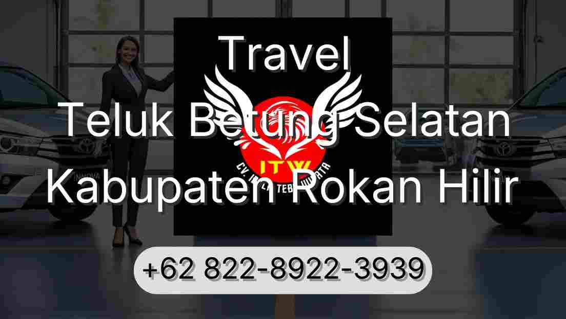 Travel Teluk Betung Selatan Kabupaten Rokan Hilir