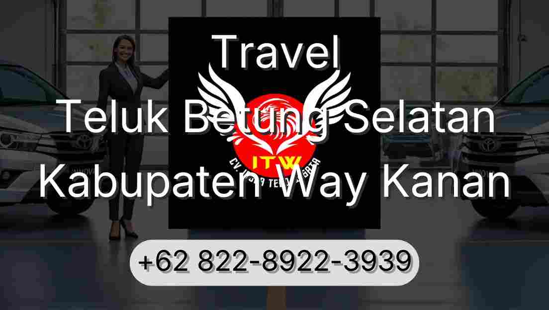 Travel Teluk Betung Selatan Kabupaten Way Kanan