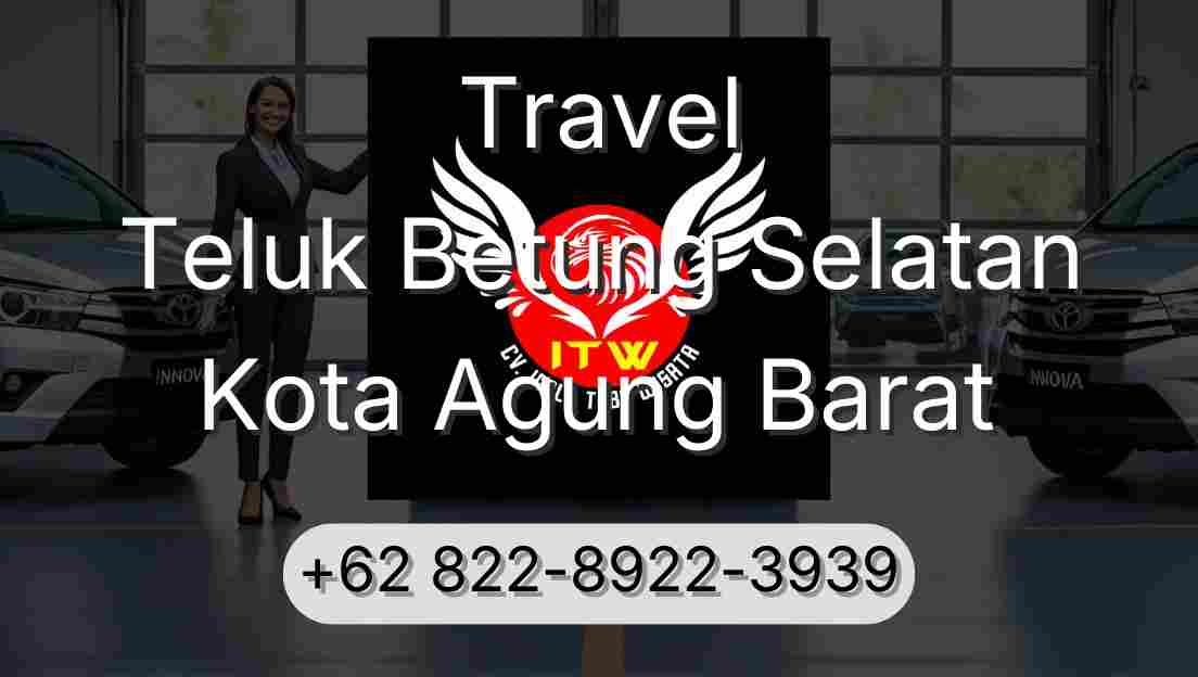 Travel Teluk Betung Selatan Kota Agung Barat
