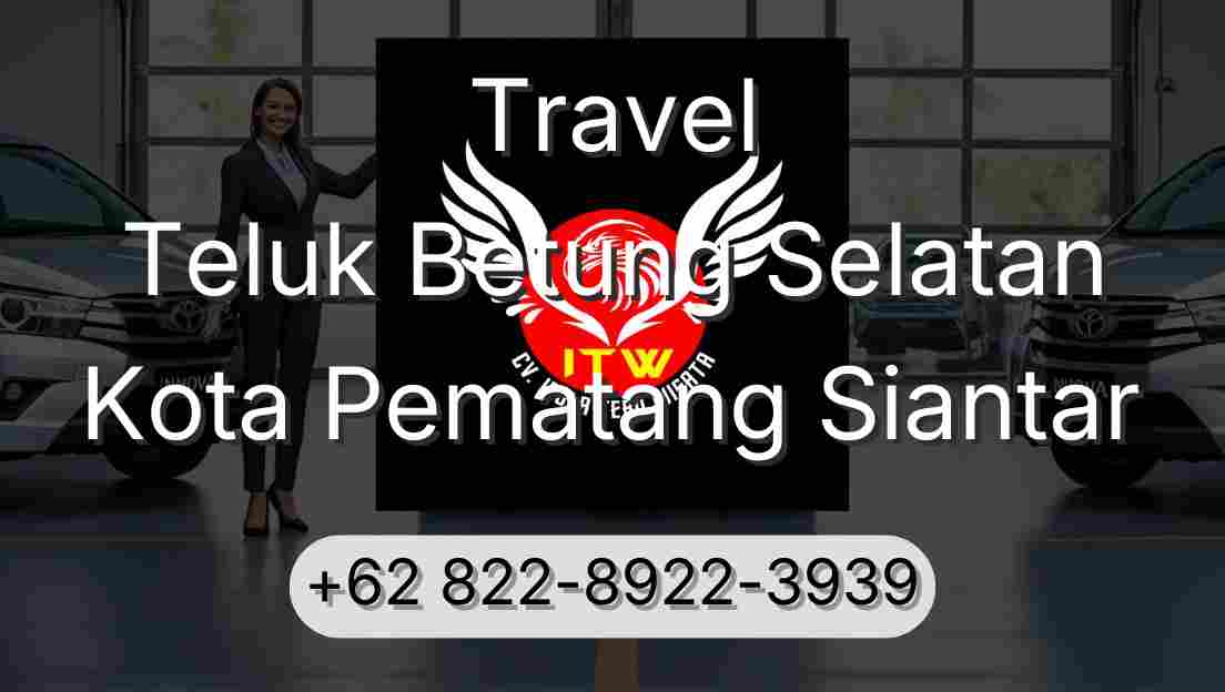 Travel Teluk Betung Selatan Kota Pematang Siantar