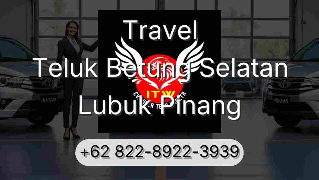 Travel Teluk Betung Selatan Lubuk Pinang