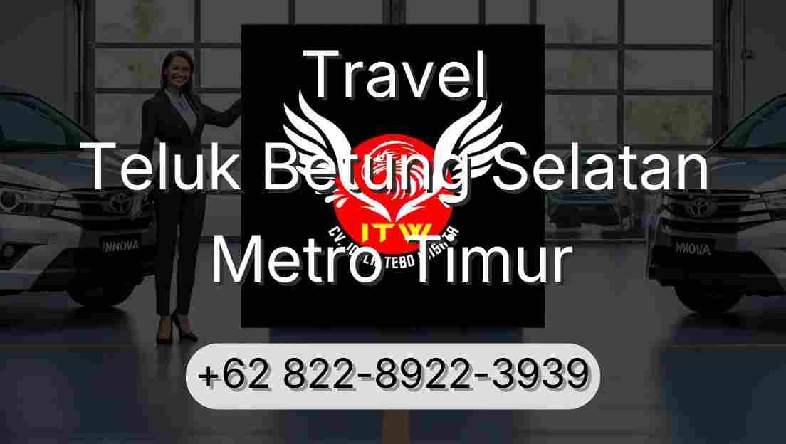 Travel Teluk Betung Selatan Metro Timur