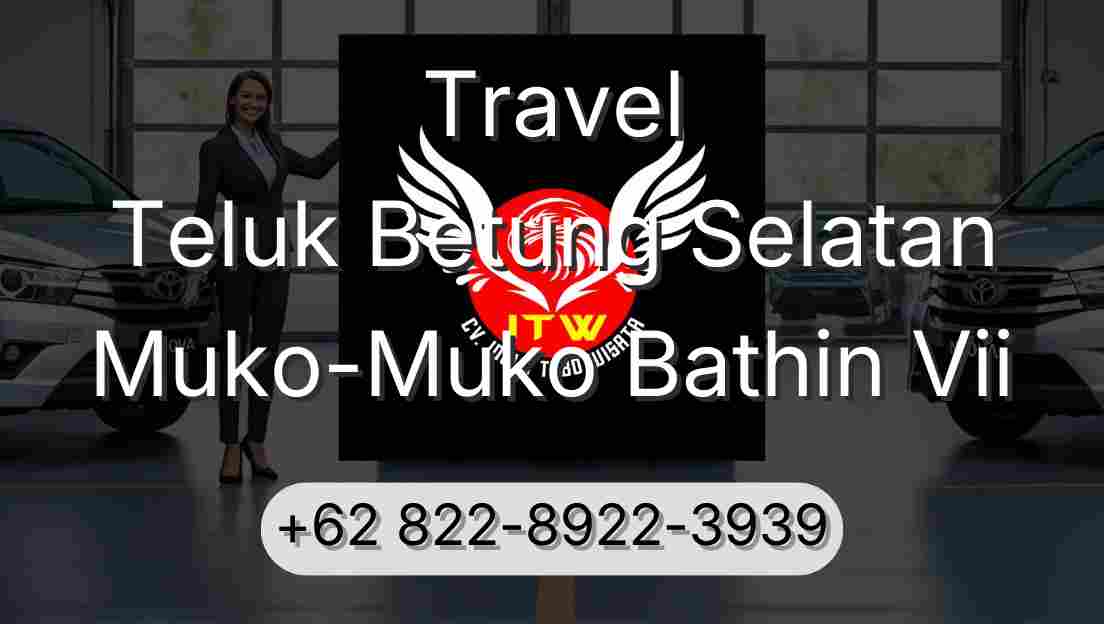 Travel Teluk Betung Selatan Muko-Muko Bathin Vii
