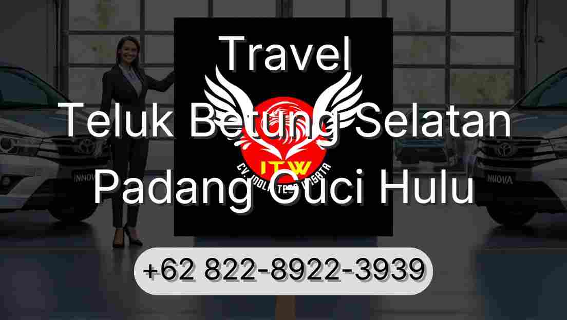 Travel Teluk Betung Selatan Padang Guci Hulu