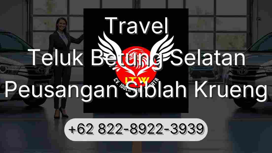 Travel Teluk Betung Selatan Peusangan Siblah Krueng