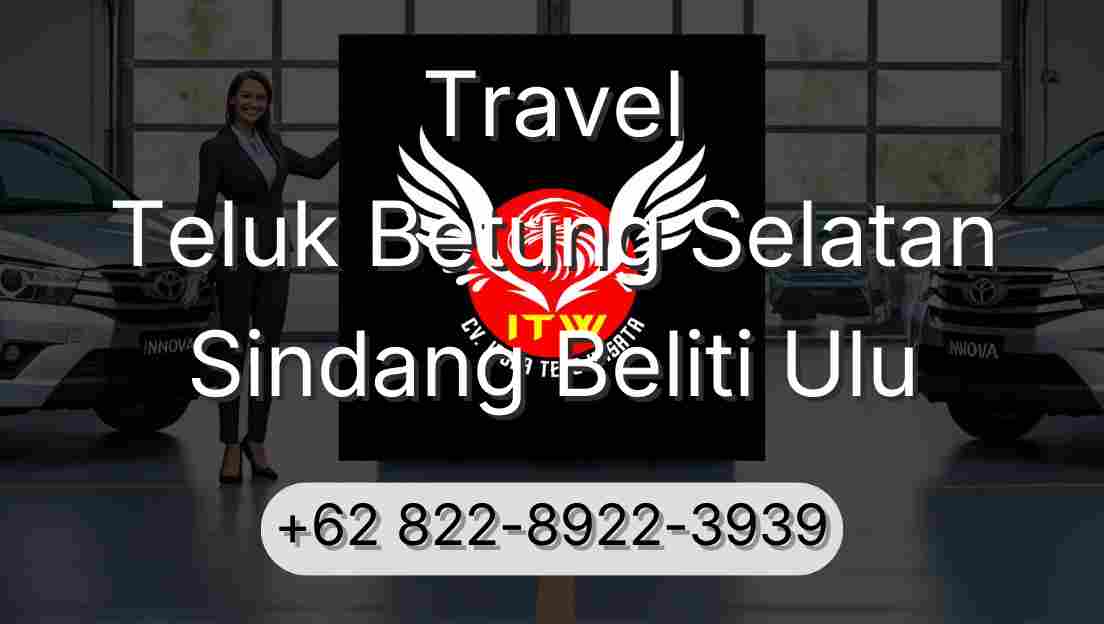 Travel Teluk Betung Selatan Sindang Beliti Ulu