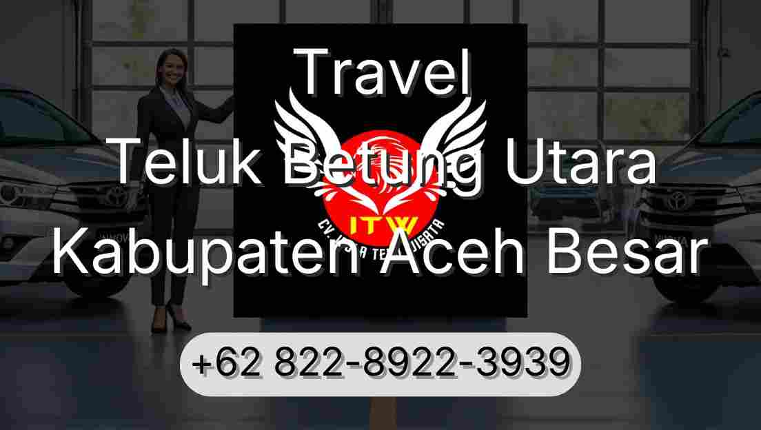 Travel Teluk Betung Utara Kabupaten Aceh Besar