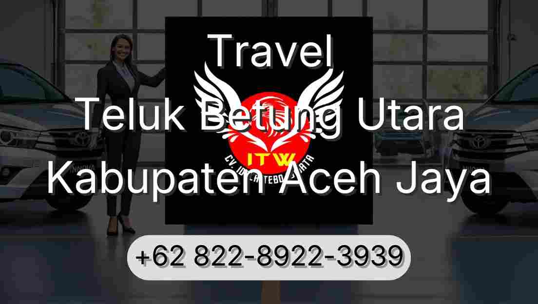 Travel Teluk Betung Utara Kabupaten Aceh Jaya