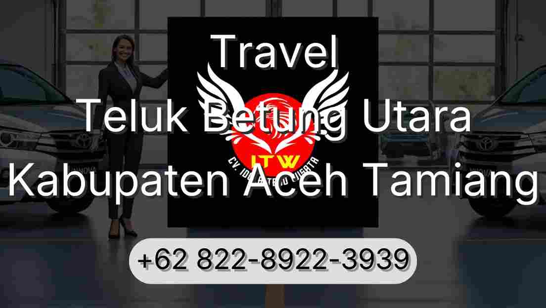 Travel Teluk Betung Utara Kabupaten Aceh Tamiang