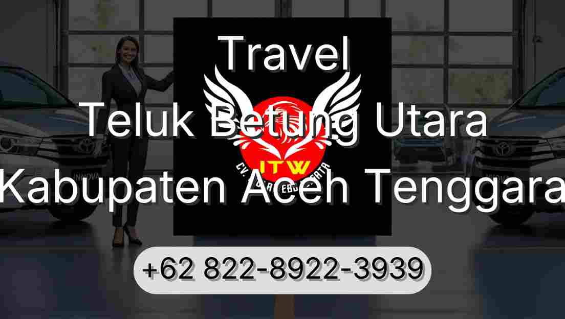 Travel Teluk Betung Utara Kabupaten Aceh Tenggara