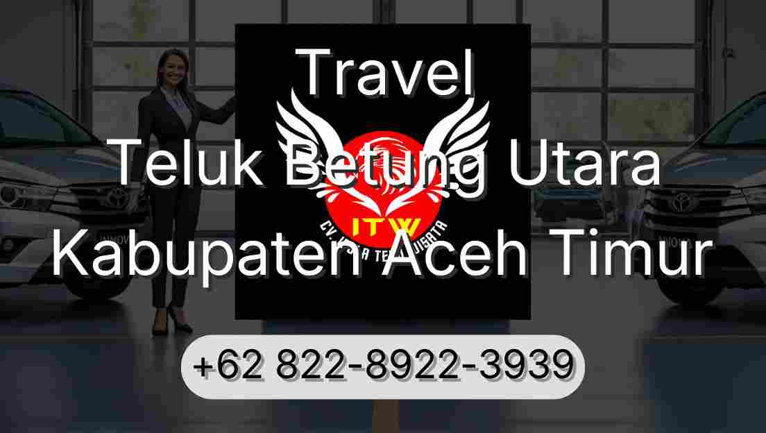 Travel Teluk Betung Utara Kabupaten Aceh Timur