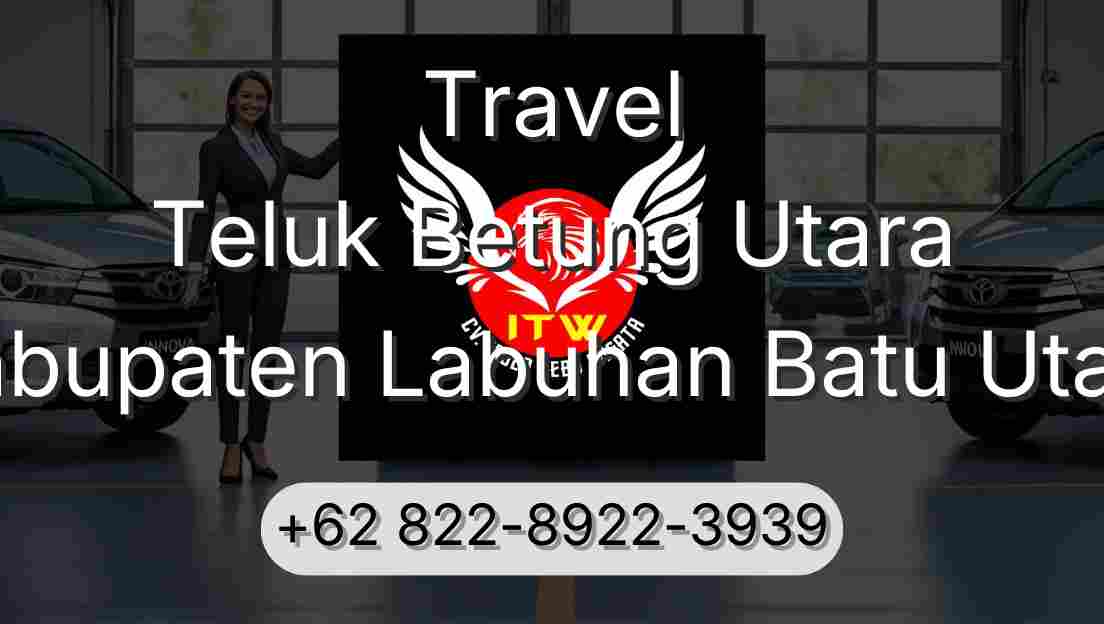 Travel Teluk Betung Utara Kabupaten Labuhan Batu Utara