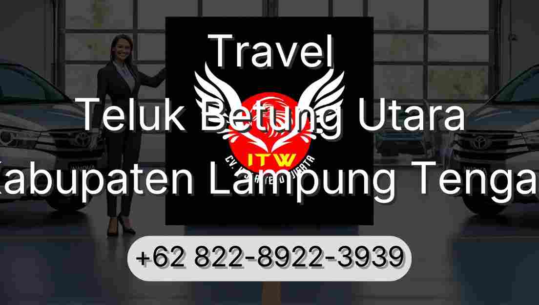 Travel Teluk Betung Utara Kabupaten Lampung Tengah