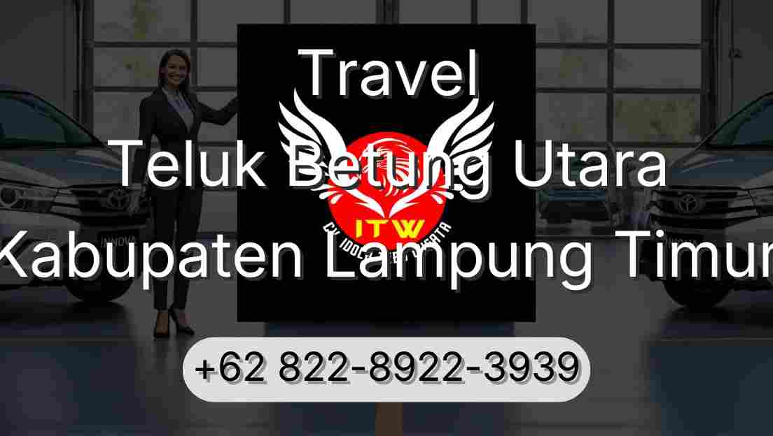 Travel Teluk Betung Utara Kabupaten Lampung Timur