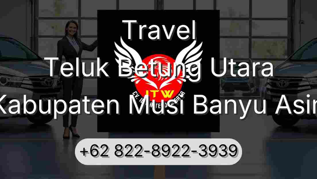 Travel Teluk Betung Utara Kabupaten Musi Banyu Asin