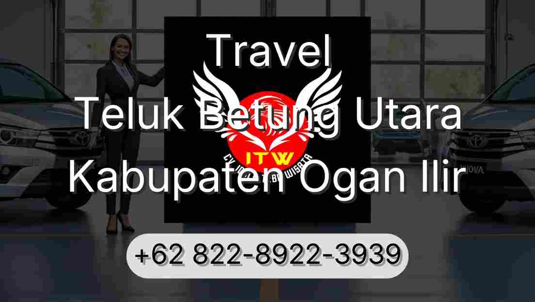 Travel Teluk Betung Utara Kabupaten Ogan Ilir