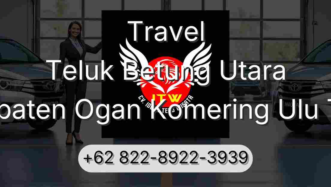 Travel Teluk Betung Utara Kabupaten Ogan Komering Ulu Timur