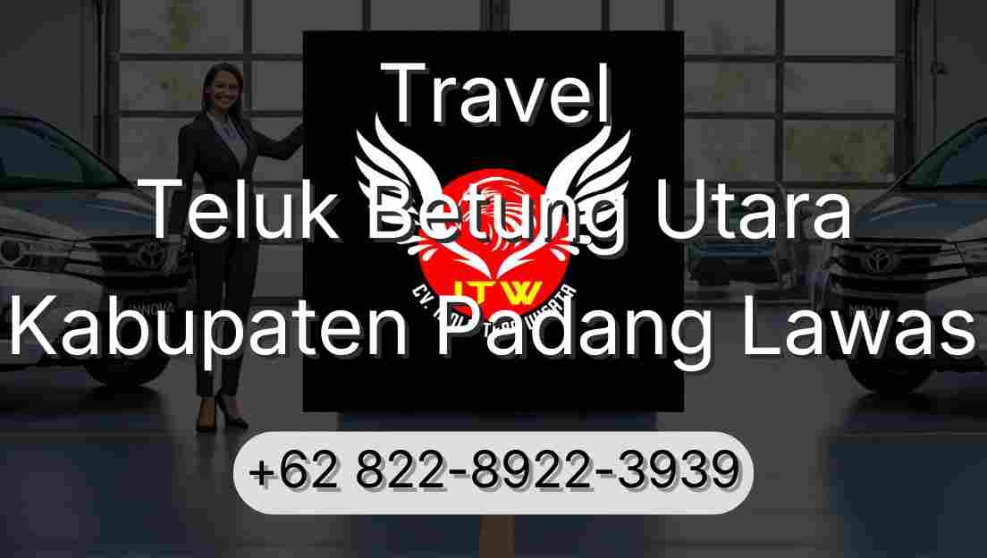 Travel Teluk Betung Utara Kabupaten Padang Lawas