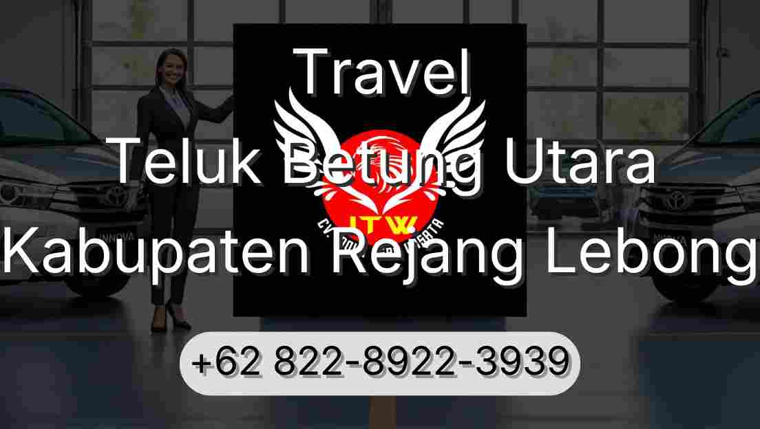 Travel Teluk Betung Utara Kabupaten Rejang Lebong