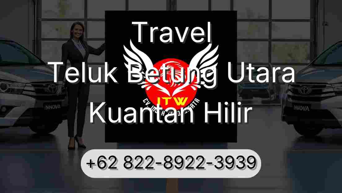 Travel Teluk Betung Utara Kuantan Hilir