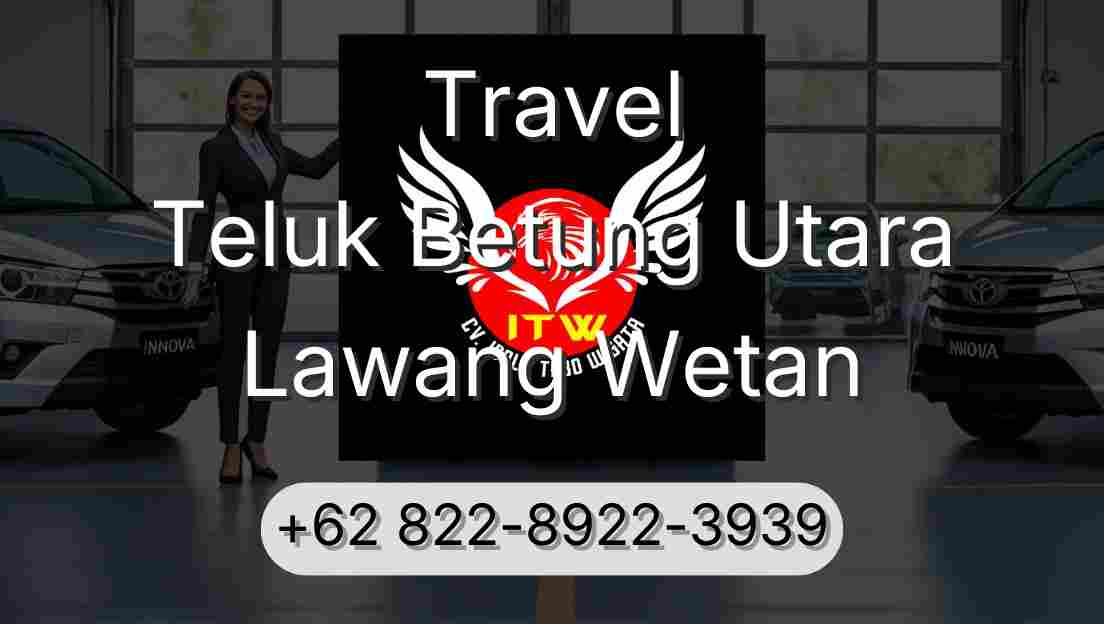 Travel Teluk Betung Utara Lawang Wetan