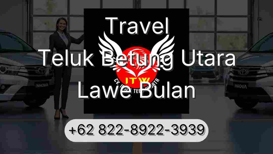 Travel Teluk Betung Utara Lawe Bulan