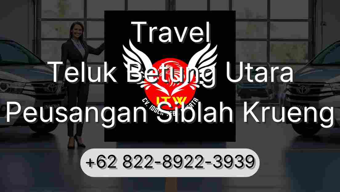 Travel Teluk Betung Utara Peusangan Siblah Krueng