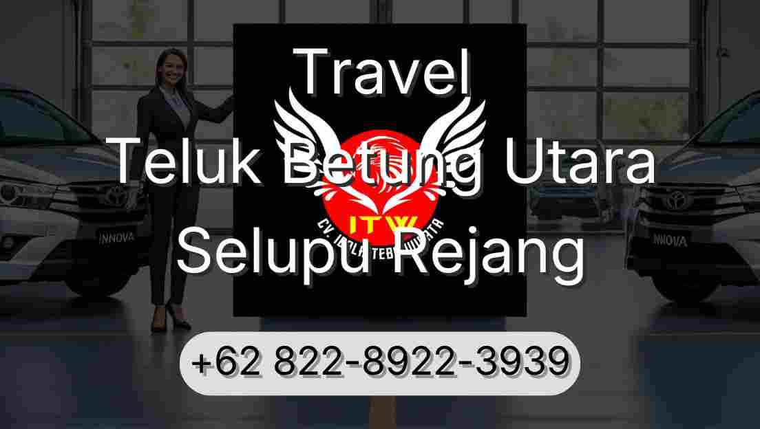 Travel Teluk Betung Utara Selupu Rejang