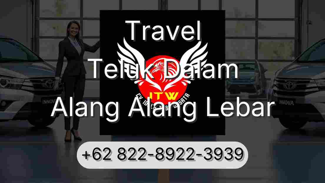Travel Teluk Dalam Alang Alang Lebar