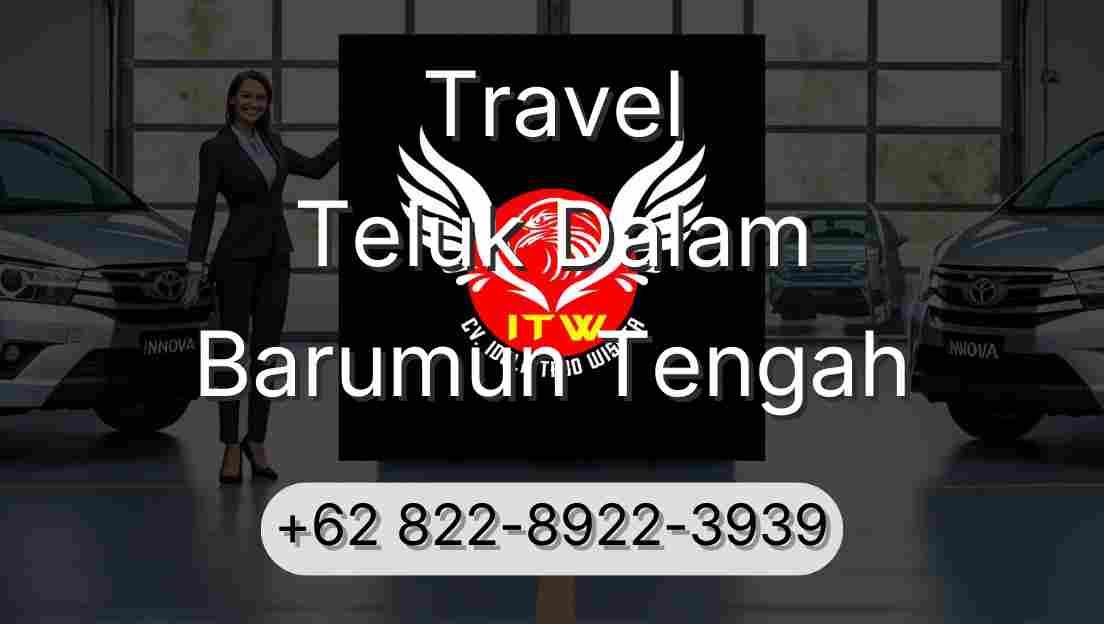 Travel Teluk Dalam Barumun Tengah